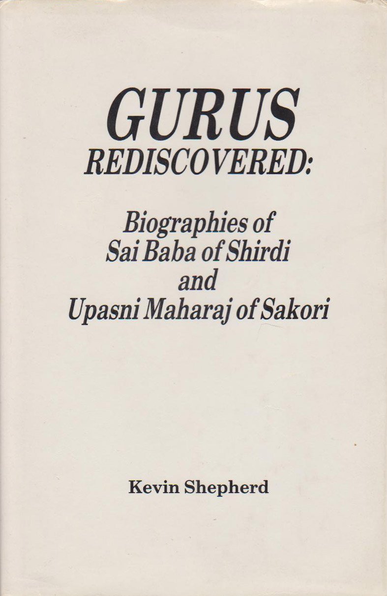 Gurus Rediscovered: Biographies of Sai Baba of Shirdi and Upasni Maharaj of Sakori, page 1 of 1
