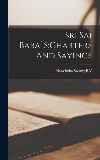 Sri Sai Baba`S: Charters And Sayings, page 1 of 1